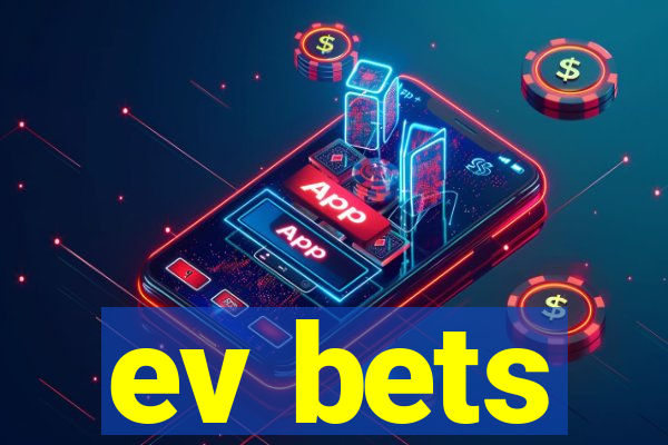 ev bets